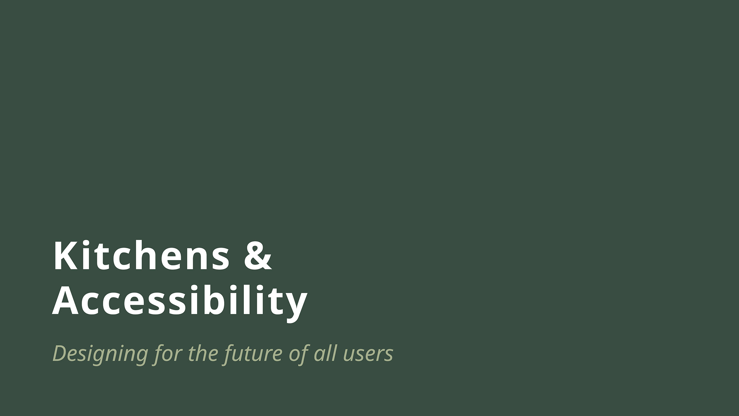 Slide deck cover page. Title: Kitchens and Accessibility. Subtitle: Designing for the future of all users.